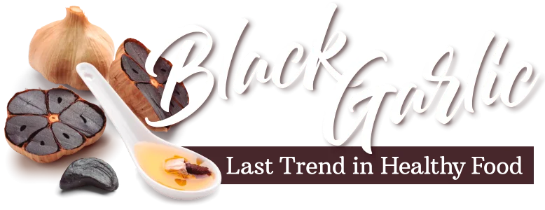 Black Garlic - Last Trend in Healthy Food